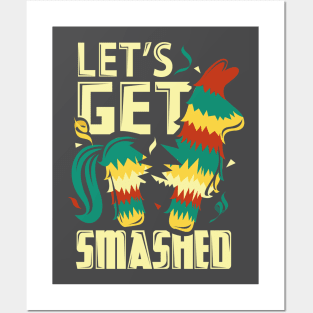 Lets Get Smashed Pinata Funny Cinco De Mayo Posters and Art